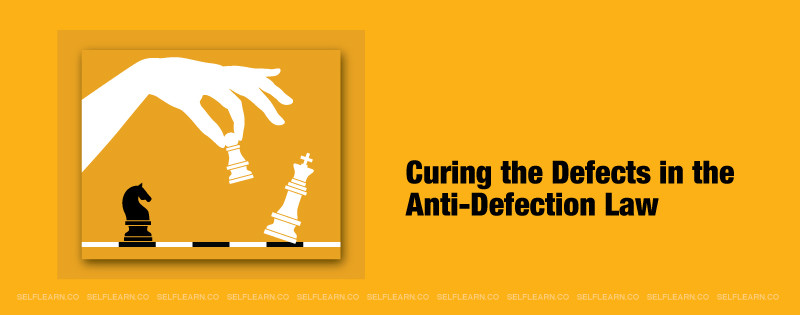 curing-the-defects-of-anti-defection-law-selflearn-law-blog