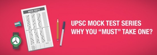 UPSC MOCK TEST SERIES – WHY YOU “MUST” TAKE ONE?