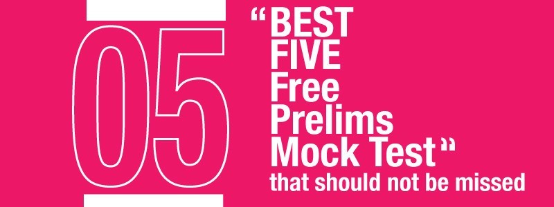 The Best 5 Free Mock Test for UPSC Prelims – 2017