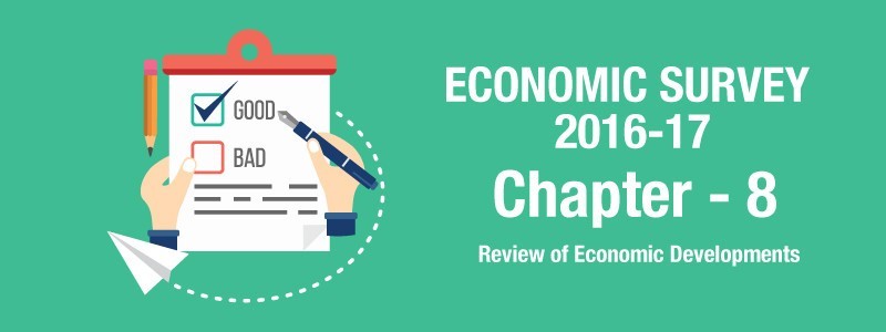 Chapter 08 – Review of Economic Developments- Highlights of Economic Survey 2016-17