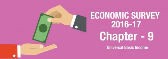 Chapter 09 : Universal Basic Income – Highlights of Economic Survey 2016-17