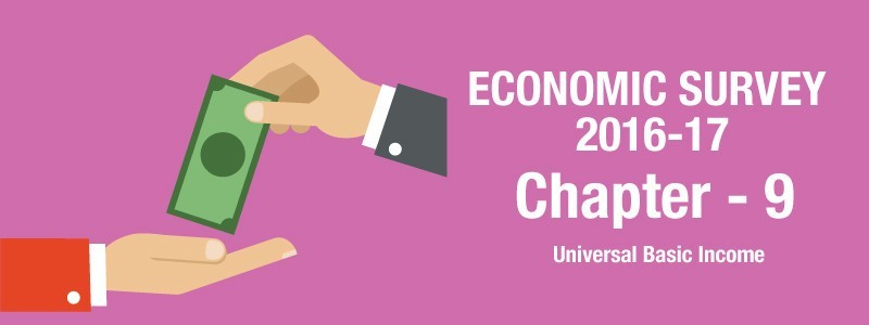 Chapter 09 : Universal Basic Income – Highlights of Economic Survey 2016-17