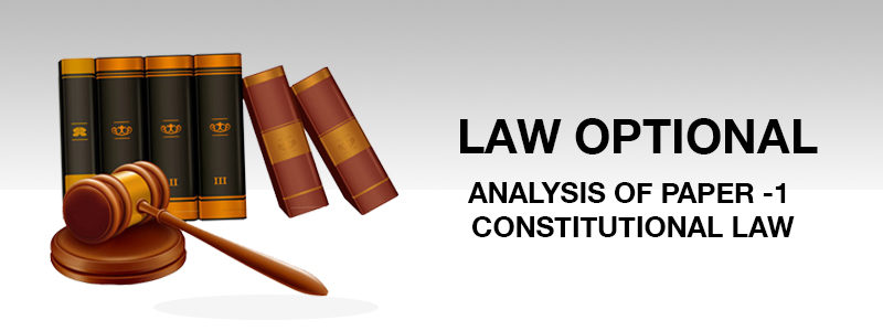 UPSC Law Optional Paper 1 Analysis- Constitutional Law